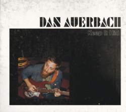 dan auerbach - keep it hid.jpg