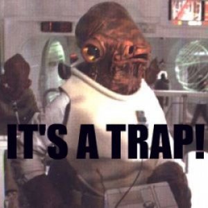 draft_lens8533701module74070721photo_1260937650admiral-ackbar-its-a-trap.jpeg