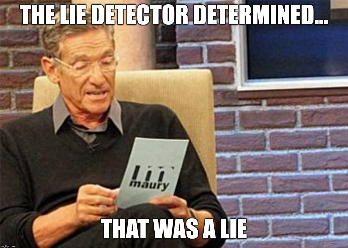 maury povich lie detector results hd - Imgflip