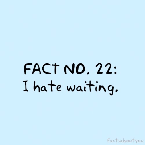 18-I-hate-waiting-quote.jpg