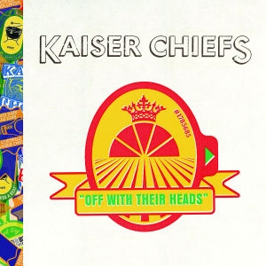 Kaiser+Chiefs_Off+With+Their+Heads_602517856851.jpg