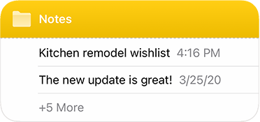 Image of the medium Notes widget, listing three items below a bar at the top that displays a folder glyph and the name Notes on a yellow background. From the top, the first item is titled Kitchen remodel wishlist 4:16 PM. The second item title is The new update is great! March 25 2020. The third item is titled Plus five more.